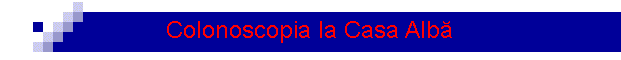 Colonoscopia la Casa Alb�