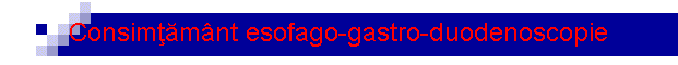 Consim��m�nt esofago-gastro-duodenoscopie