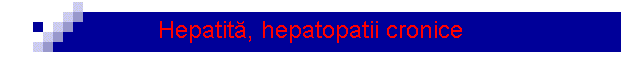 Hepatit�, hepatopatii cronice